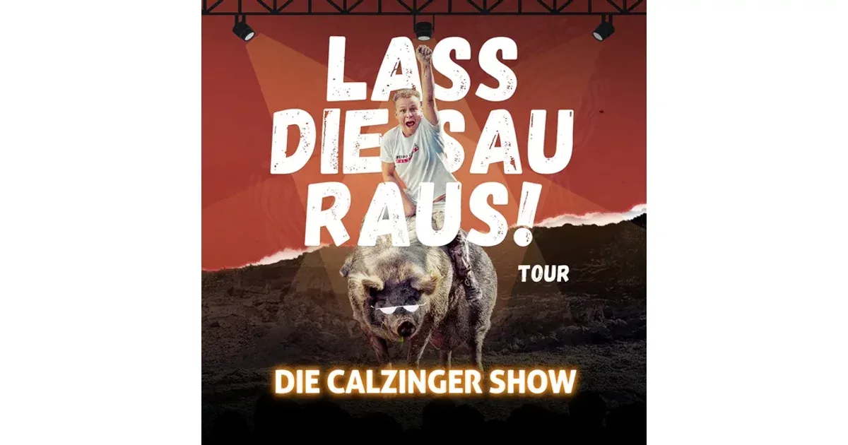 Lass Die Sau Raus (Tour) !! - Die CALZINGER Show!! - Ab nach Österreich! event poster